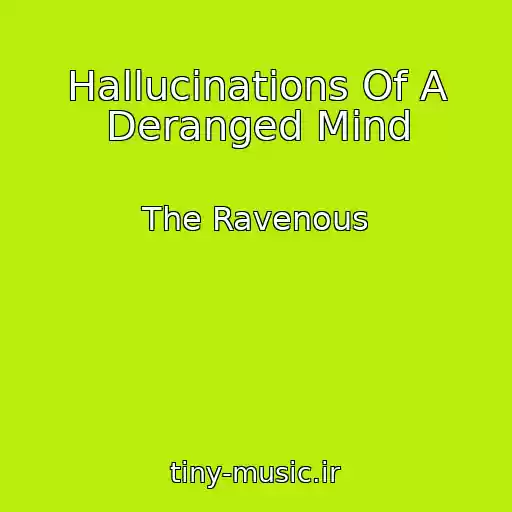کاور آهنگ Hallucinations Of A Deranged Mind از The Ravenous