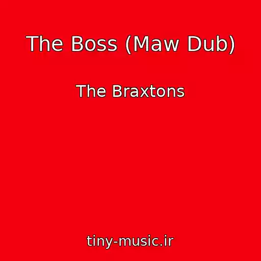 کاور آهنگ The Boss (Maw Dub) از The Braxtons