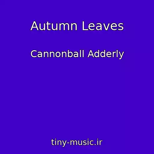 کاور آهنگ Autumn Leaves از Cannonball Adderly