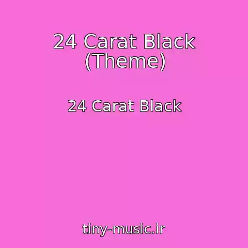 کاور آهنگ 24 Carat Black (Theme) از 24 Carat Black