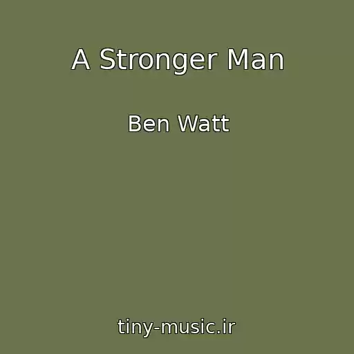 کاور آهنگ A Stronger Man از Ben Watt