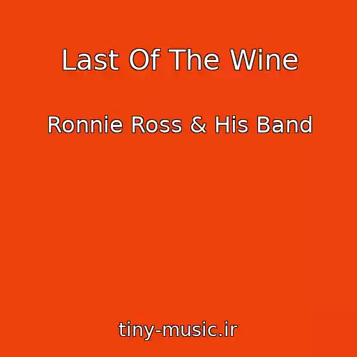 کاور آهنگ Last Of The Wine از Ronnie Ross & His Band