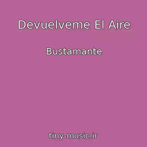 کاور آهنگ Devuelveme El Aire از Bustamante
