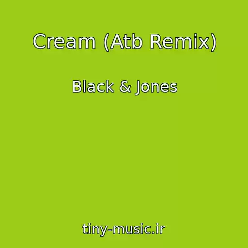 کاور آهنگ Cream (Atb Remix) از Black & Jones