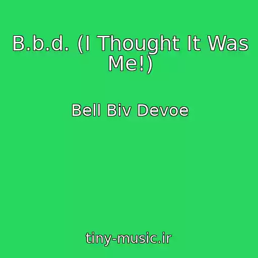 کاور آهنگ B.b.d. (I Thought It Was Me!) از Bell Biv Devoe