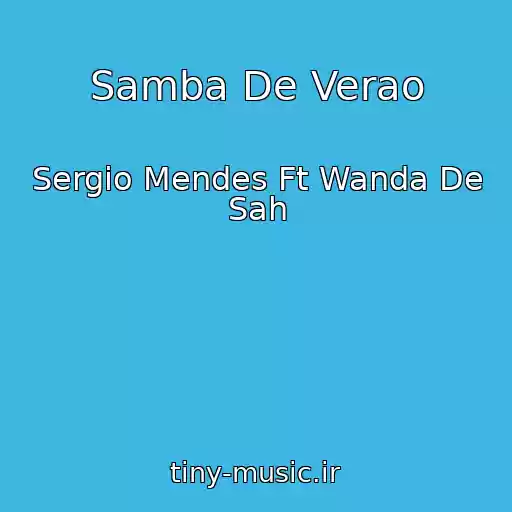کاور آهنگ Samba De Verao از Sergio Mendes Ft Wanda De Sah