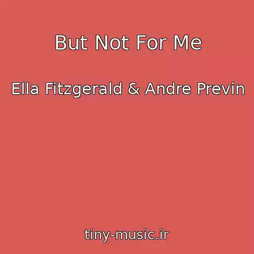 کاور آهنگ But Not For Me از Ella Fitzgerald & Andre Previn