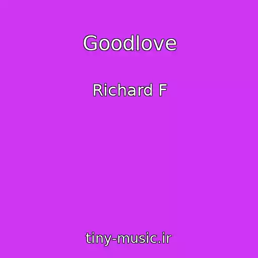 کاور آهنگ Goodlove از Richard F