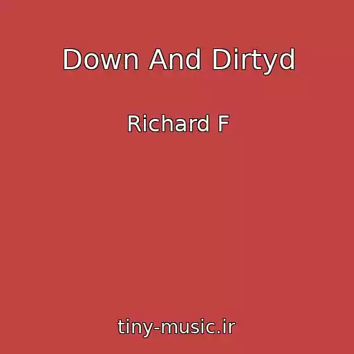 کاور آهنگ Down And Dirtyd از Richard F