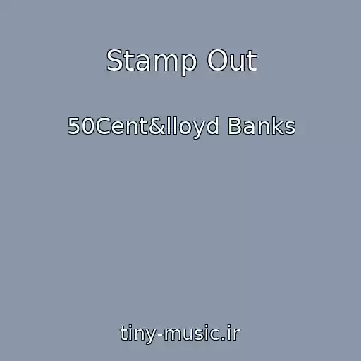 کاور آهنگ Stamp Out از 50Cent&lloyd Banks
