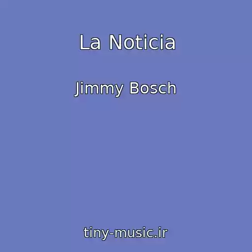 کاور آهنگ La Noticia از Jimmy Bosch