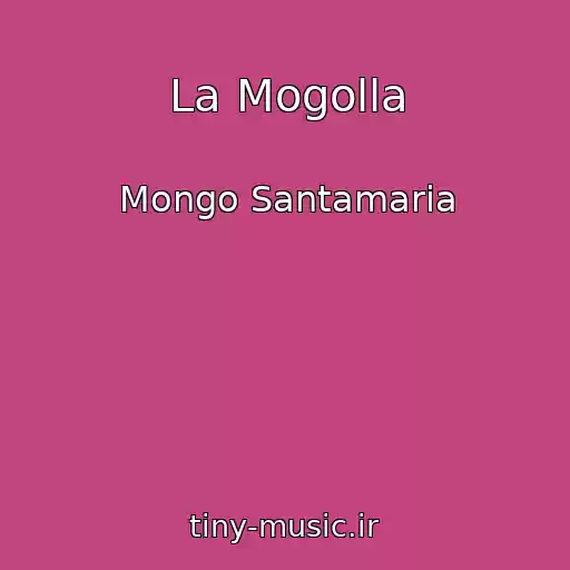 کاور آهنگ La Mogolla از Mongo Santamaria