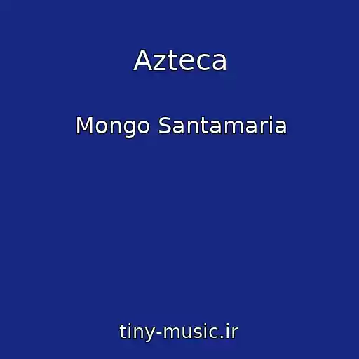 کاور آهنگ Azteca از Mongo Santamaria