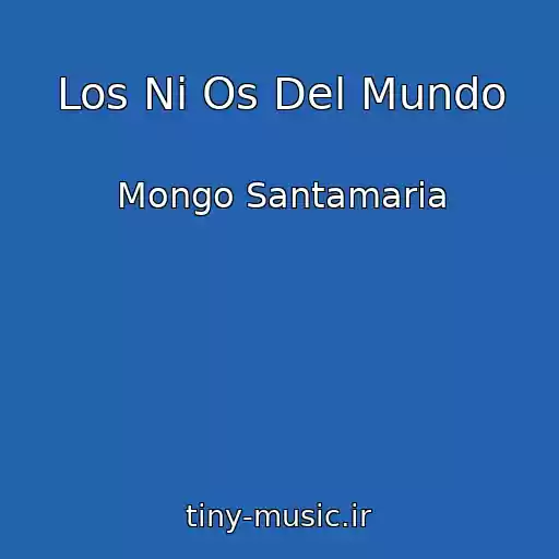 کاور آهنگ Los Ni Os Del Mundo از Mongo Santamaria