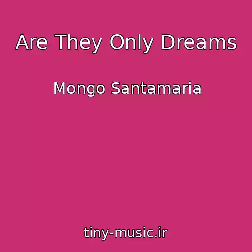 کاور آهنگ Are They Only Dreams از Mongo Santamaria