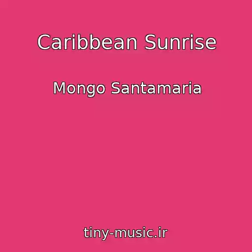 کاور آهنگ Caribbean Sunrise از Mongo Santamaria