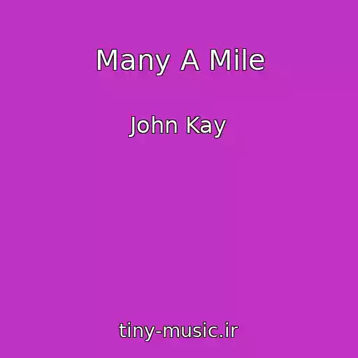 کاور آهنگ Many A Mile از John Kay