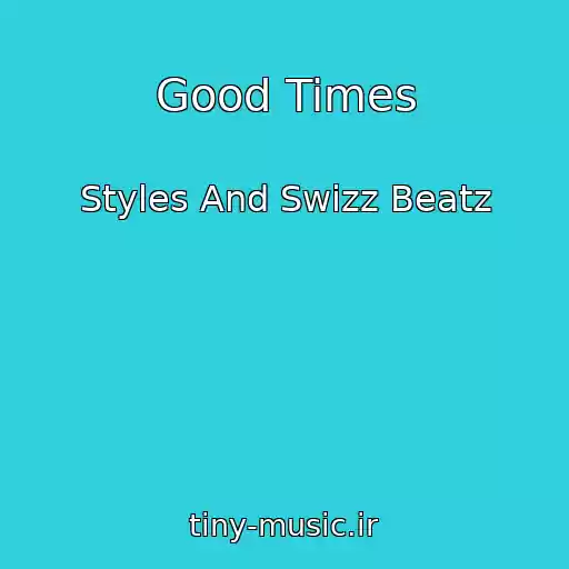 کاور آهنگ Good Times از Styles And Swizz Beatz