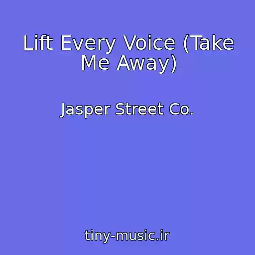 کاور آهنگ Lift Every Voice (Take Me Away) از Jasper Street Co.