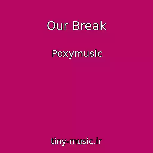 کاور آهنگ Our Break از Poxymusic
