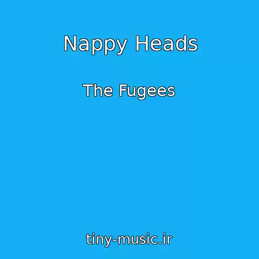 کاور آهنگ Nappy Heads از The Fugees