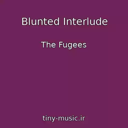 کاور آهنگ Blunted Interlude از The Fugees