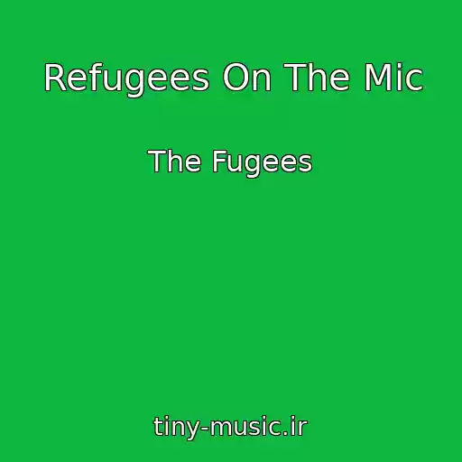 کاور آهنگ Refugees On The Mic از The Fugees