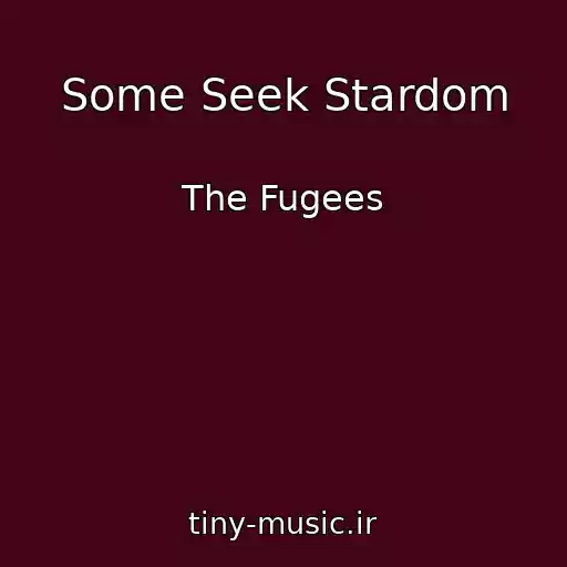 کاور آهنگ Some Seek Stardom از The Fugees