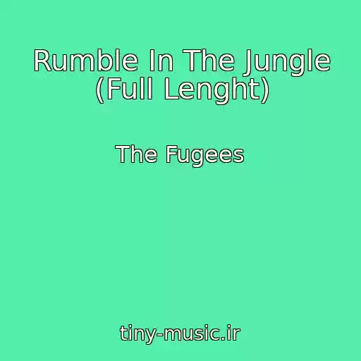 کاور آهنگ Rumble In The Jungle (Full Lenght) از The Fugees