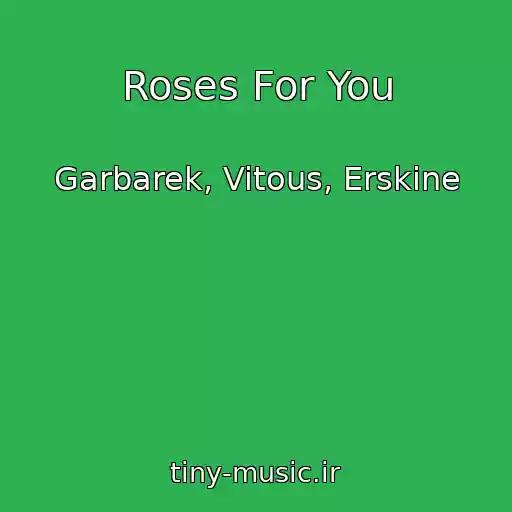 کاور آهنگ Roses For You از Garbarek, Vitous, Erskine