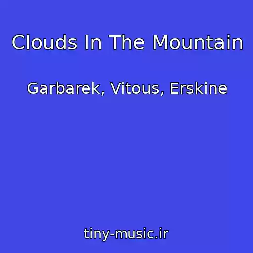 کاور آهنگ Clouds In The Mountain از Garbarek, Vitous, Erskine
