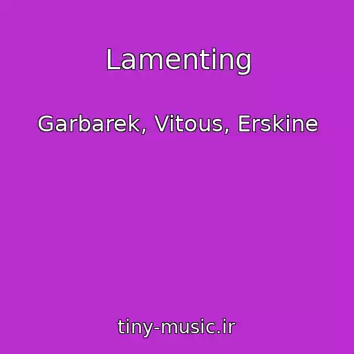 کاور آهنگ Lamenting از Garbarek, Vitous, Erskine