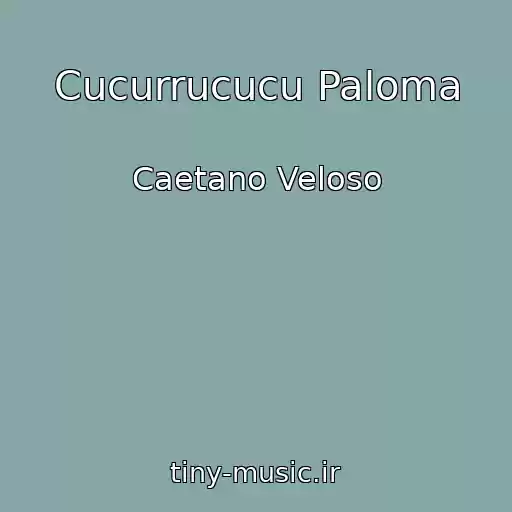 کاور آهنگ Cucurrucucu Paloma از Caetano Veloso