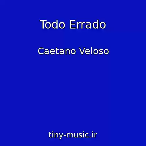 کاور آهنگ Todo Errado از Caetano Veloso