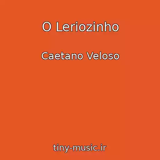 کاور آهنگ O Lerіozinho از Caetano Veloso