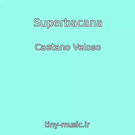 کاور آهنگ Superbacana از Caetano Veloso