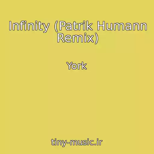 کاور آهنگ Infinity (Patrik Humann Remix) از York