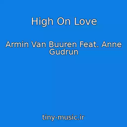 کاور آهنگ High On Love از Armin Van Buuren Feat. Anne Gudrun