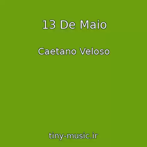 کاور آهنگ 13 De Maio از Caetano Veloso