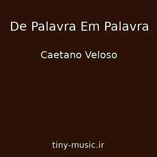 کاور آهنگ De Palavra Em Palavra از Caetano Veloso