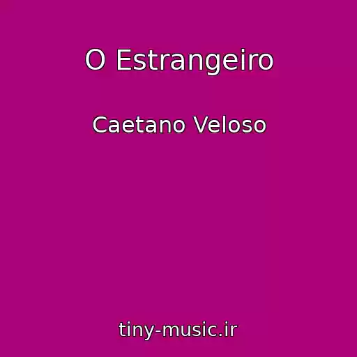 کاور آهنگ O Estrangeiro از Caetano Veloso