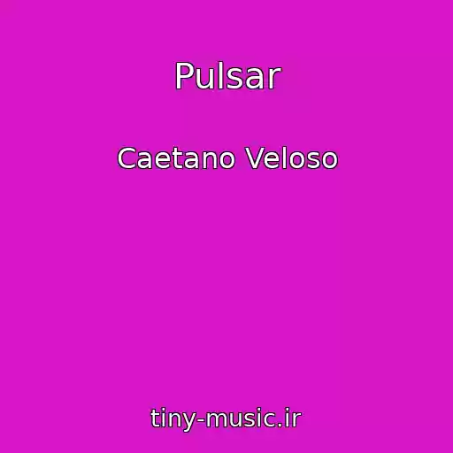 کاور آهنگ Pulsar از Caetano Veloso
