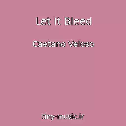 کاور آهنگ Let It Bleed از Caetano Veloso