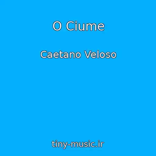 کاور آهنگ O Ciume از Caetano Veloso