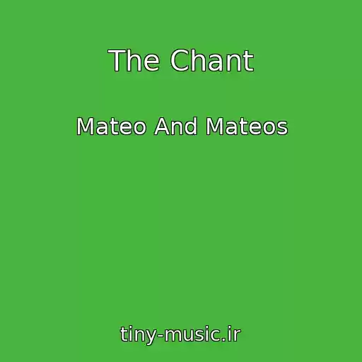 کاور آهنگ The Chant از Mateo And Mateos