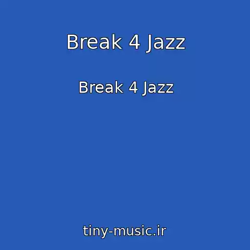 کاور آهنگ Break 4 Jazz از Break 4 Jazz