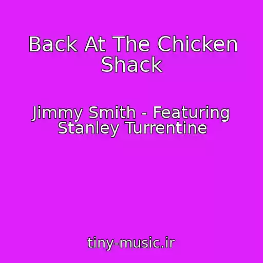 کاور آهنگ Back At The Chicken Shack از Jimmy Smith - Featuring Stanley Turrentine
