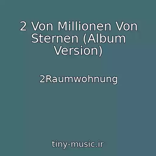 کاور آهنگ 2 Von Millionen Von Sternen (Album Version) از 2Raumwohnung
