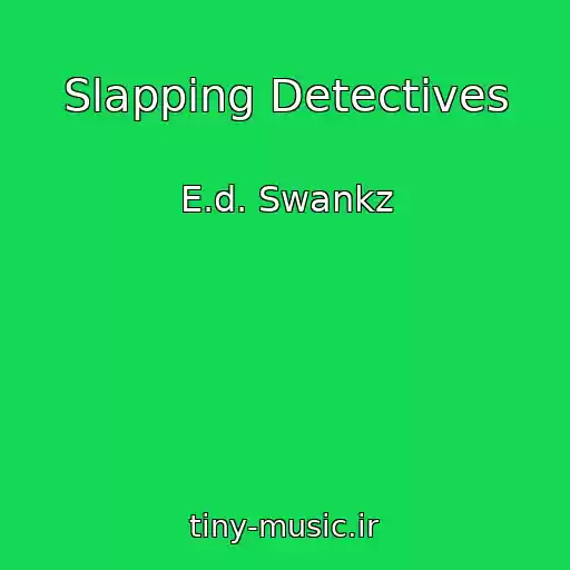 کاور آهنگ Slapping Detectives از E.d. Swankz