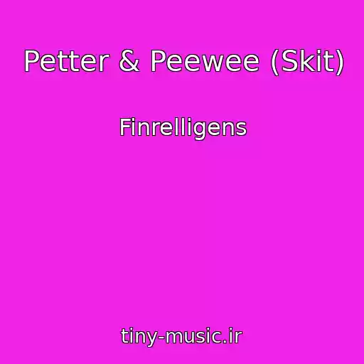 کاور آهنگ Petter & Peewee (Skit) از Finrelligens